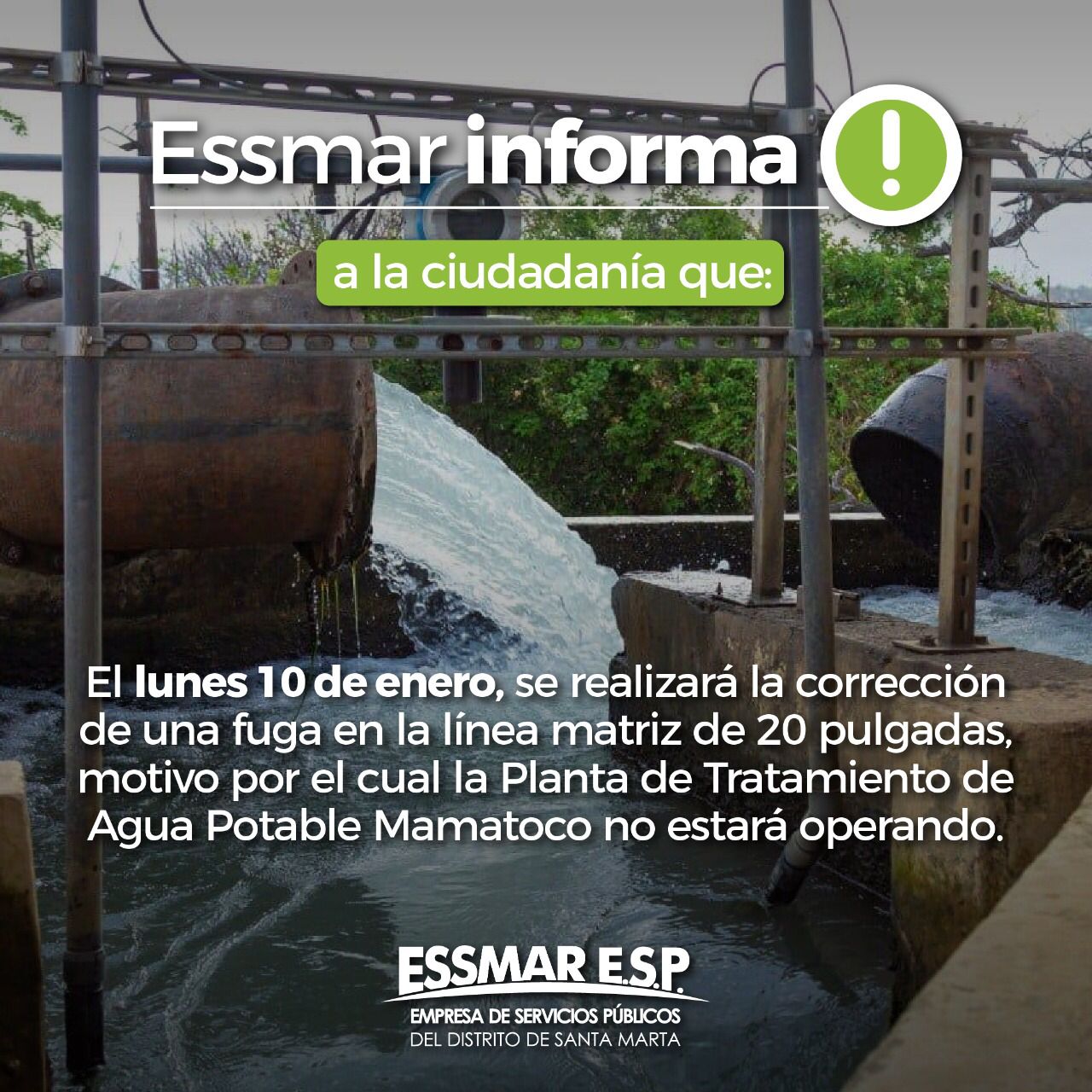 Suspensión del servicio de acueducto por corrección de fuga en la Planta ‘Mamatoco' Suspensión del servicio de acueducto por corrección de fuga en la Planta ‘Mamatoco'